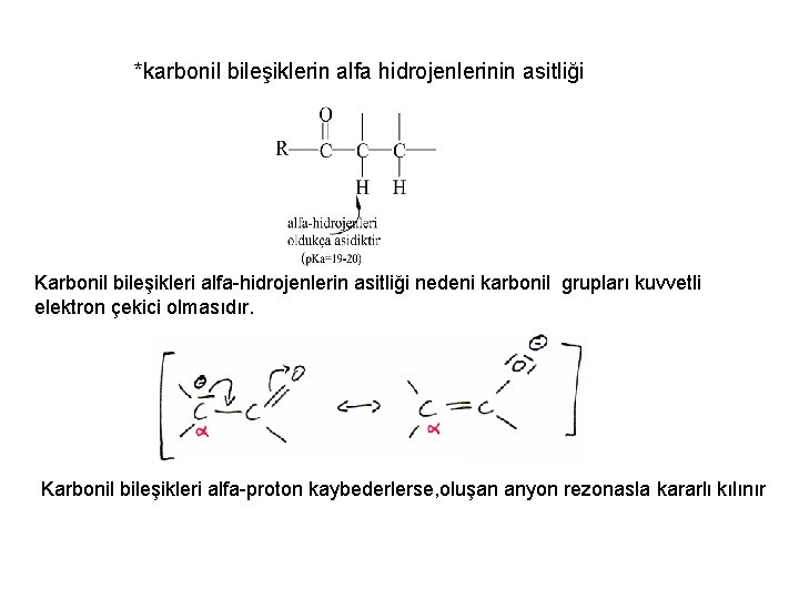 *karbonil bileşiklerin alfa hidrojenlerinin asitliği Karbonil bileşikleri alfa-hidrojenlerin asitliği nedeni karbonil grupları kuvvetli elektron