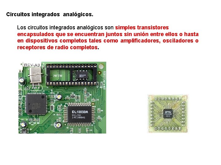 Circuitos integrados analógicos. Los circuitos integrados analógicos son simples transistores encapsulados que se encuentran