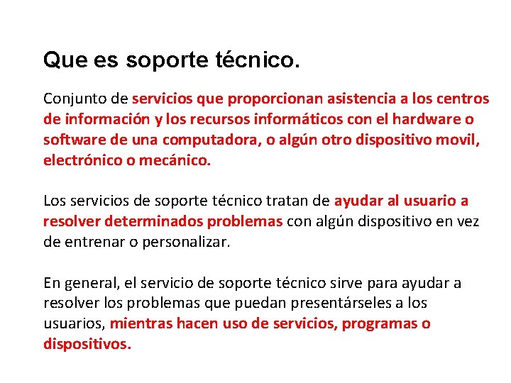 Que es soporte técnico. Conjunto de servicios que proporcionan asistencia a los centros de