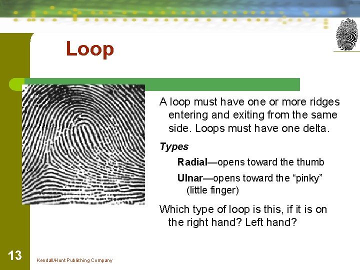 Loop A loop must have one or more ridges entering and exiting from the