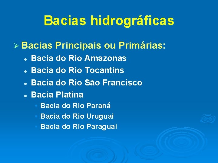 Bacias hidrográficas Ø Bacias Principais ou Primárias: l l Bacia do Rio Amazonas Bacia