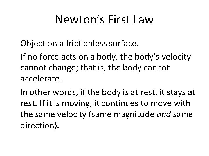 Newton’s First Law Object on a frictionless surface. If no force acts on a