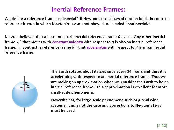 Inertial Reference Frames: We define a reference frame as “inertial” if Newton’s three laws