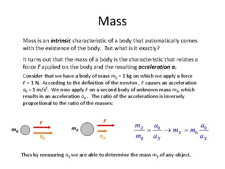 Mass is an intrinsic characteristic of a body that automatically comes with the existence
