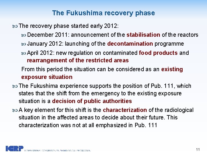 The Fukushima recovery phase The recovery phase started early 2012: December 2011: announcement of