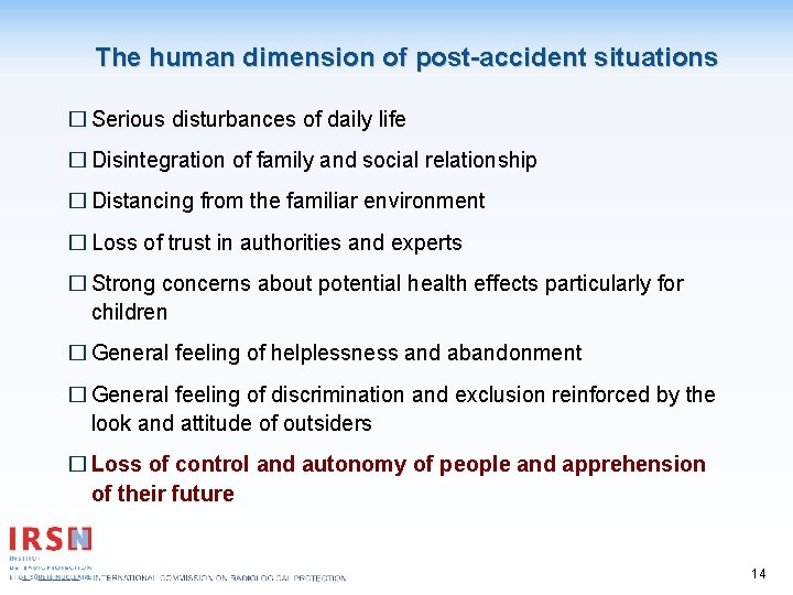 The human dimension of post-accident situations � Serious disturbances of daily life � Disintegration
