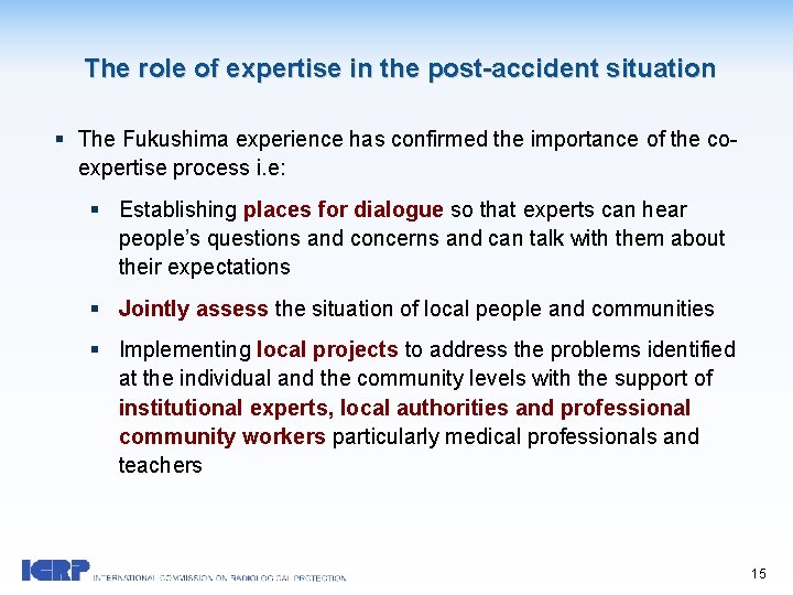 The role of expertise in the post-accident situation § The Fukushima experience has confirmed