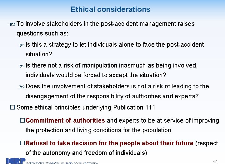 Ethical considerations To involve stakeholders in the post-accident management raises questions such as: Is