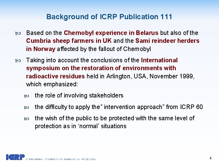 Background of ICRP Publication 111 Based on the Chernobyl experience in Belarus but also
