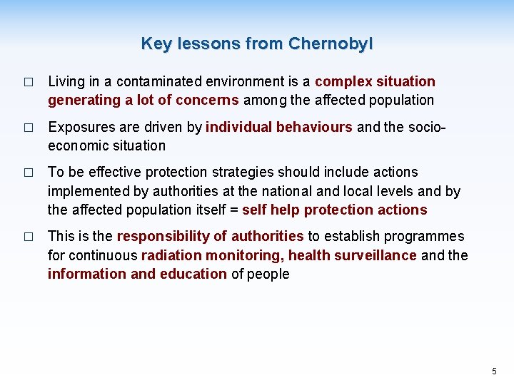 Key lessons from Chernobyl � Living in a contaminated environment is a complex situation