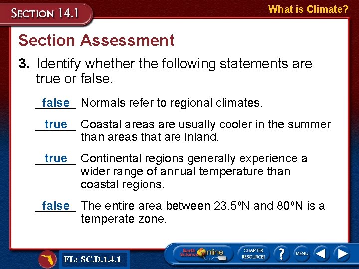 What is Climate? Section Assessment 3. Identify whether the following statements are true or