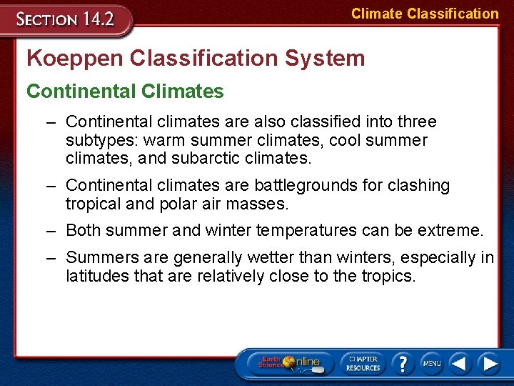 Climate Classification Koeppen Classification System Continental Climates – Continental climates are also classified into