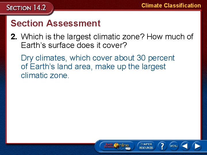 Climate Classification Section Assessment 2. Which is the largest climatic zone? How much of