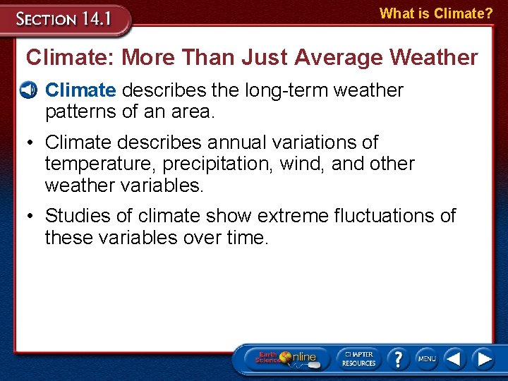 What is Climate? Climate: More Than Just Average Weather • Climate describes the long-term