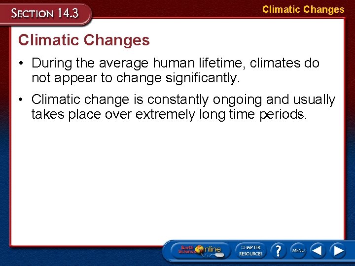 Climatic Changes • During the average human lifetime, climates do not appear to change