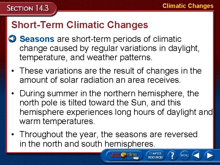 Climatic Changes Short-Term Climatic Changes • Seasons are short-term periods of climatic change caused