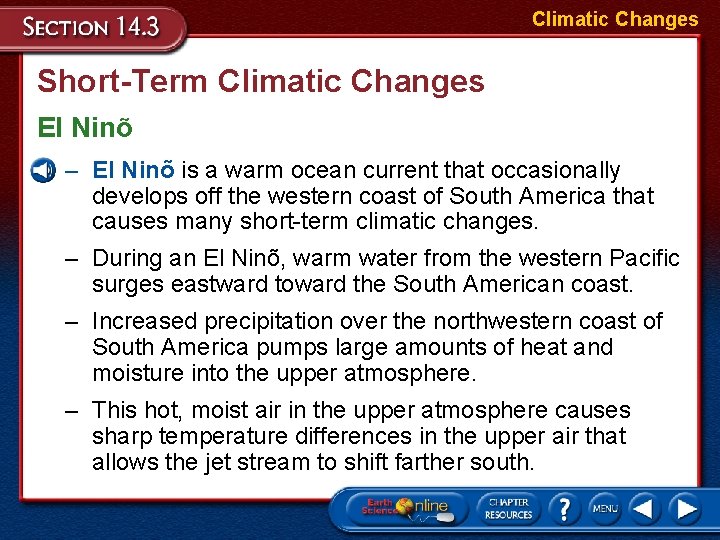 Climatic Changes Short-Term Climatic Changes El Ninõ – El Ninõ is a warm ocean