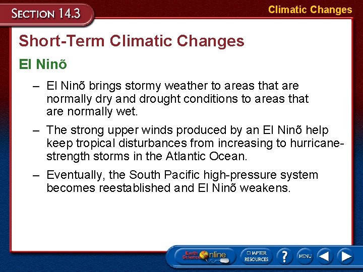 Climatic Changes Short-Term Climatic Changes El Ninõ – El Ninõ brings stormy weather to