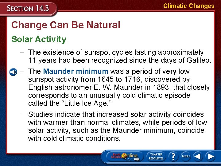 Climatic Changes Change Can Be Natural Solar Activity – The existence of sunspot cycles