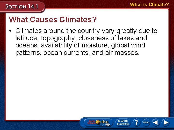What is Climate? What Causes Climates? • Climates around the country vary greatly due
