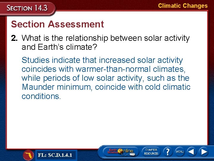 Climatic Changes Section Assessment 2. What is the relationship between solar activity and Earth’s