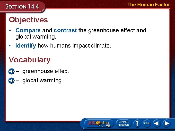 The Human Factor Objectives • Compare and contrast the greenhouse effect and global warming.