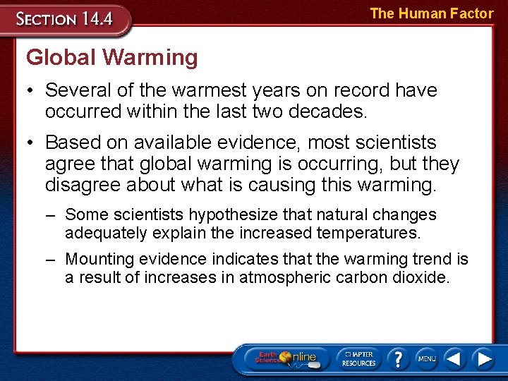 The Human Factor Global Warming • Several of the warmest years on record have
