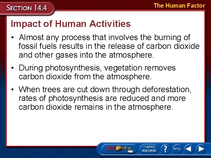 The Human Factor Impact of Human Activities • Almost any process that involves the