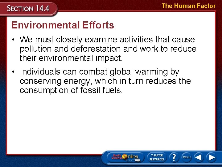 The Human Factor Environmental Efforts • We must closely examine activities that cause pollution
