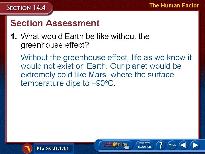 The Human Factor Section Assessment 1. What would Earth be like without the greenhouse