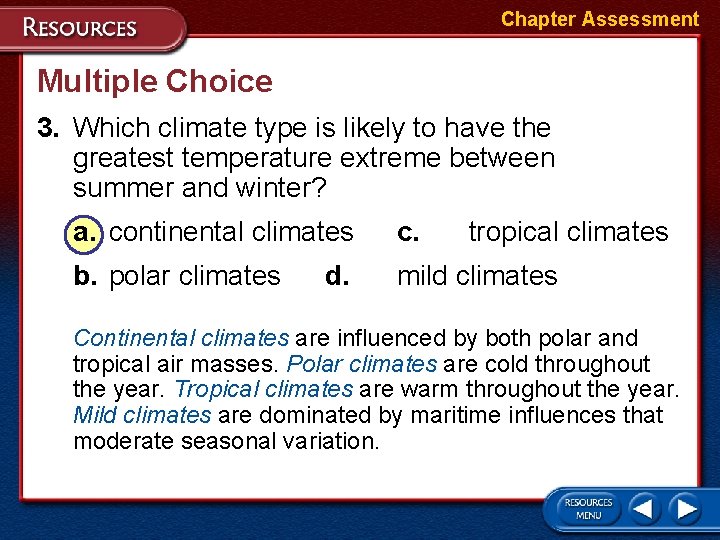 Chapter Assessment Multiple Choice 3. Which climate type is likely to have the greatest