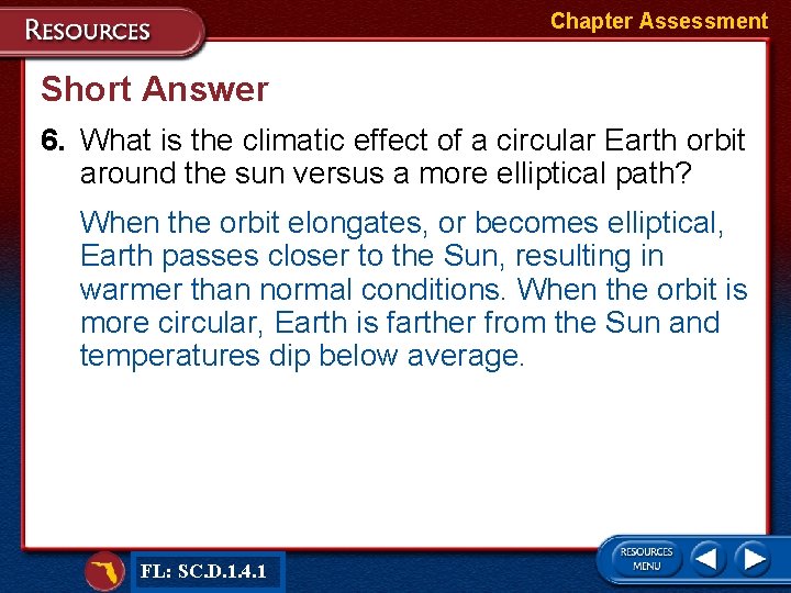 Chapter Assessment Short Answer 6. What is the climatic effect of a circular Earth