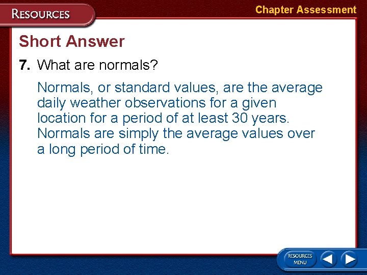 Chapter Assessment Short Answer 7. What are normals? Normals, or standard values, are the