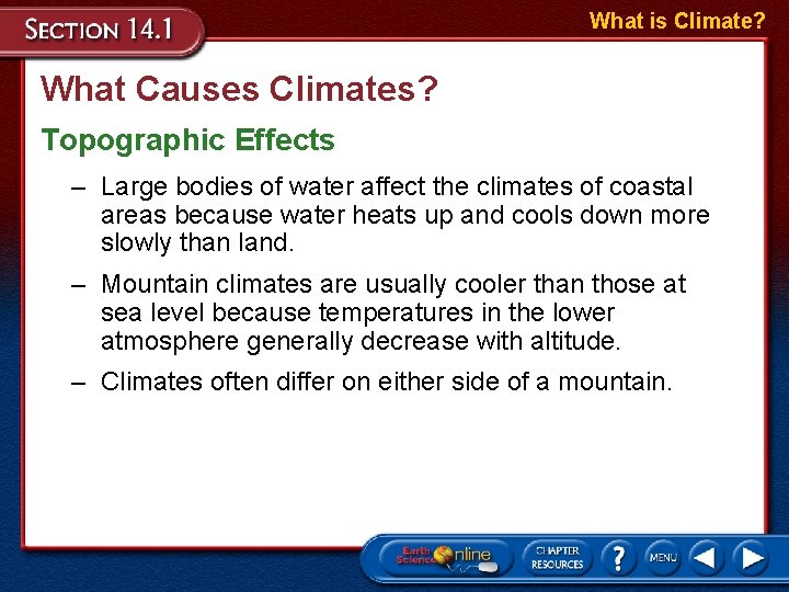 What is Climate? What Causes Climates? Topographic Effects – Large bodies of water affect