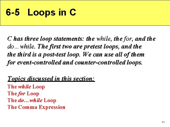 6 -5 Loops in C C has three loop statements: the while, the for,