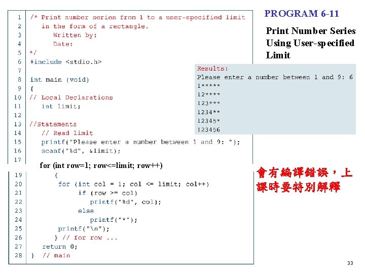PROGRAM 6 -11 Print Number Series Using User-specified Limit for (int row=1; row<=limit; row++)