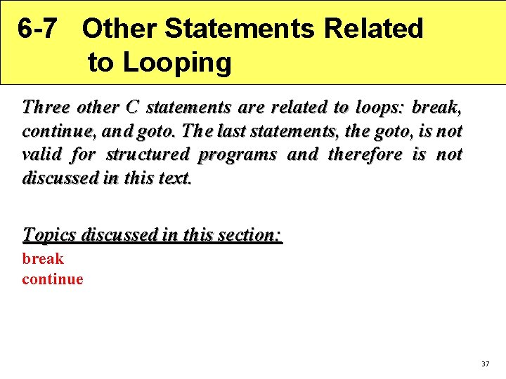6 -7 Other Statements Related to Looping Three other C statements are related to