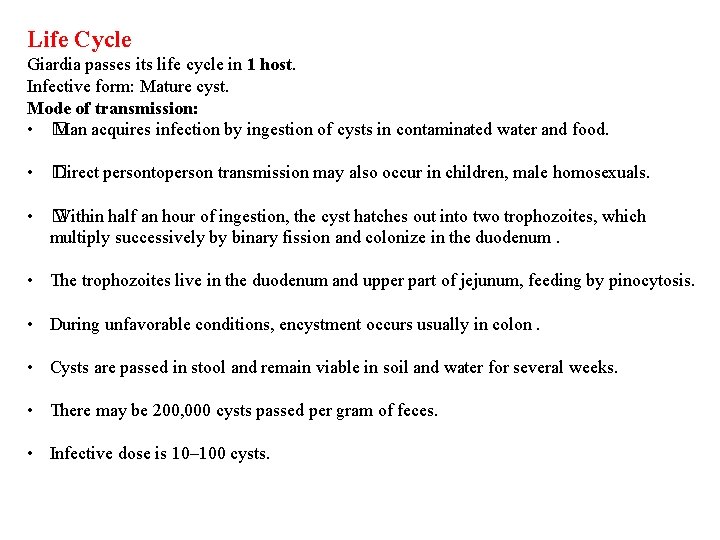 Life Cycle Giardia passes its life cycle in 1 host. Infective form: Mature cyst.