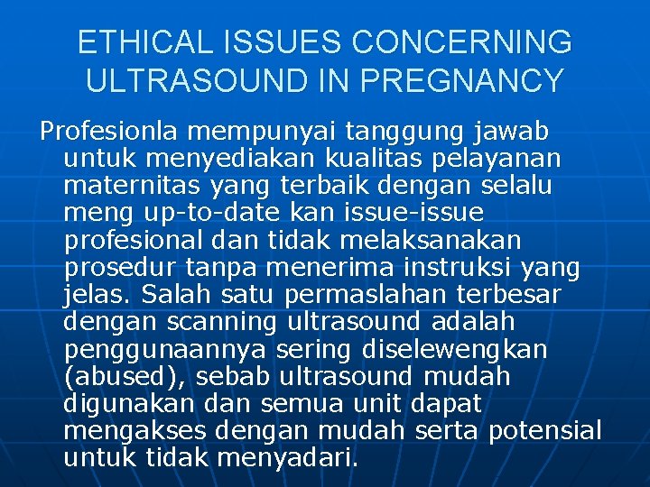 ETHICAL ISSUES CONCERNING ULTRASOUND IN PREGNANCY Profesionla mempunyai tanggung jawab untuk menyediakan kualitas pelayanan