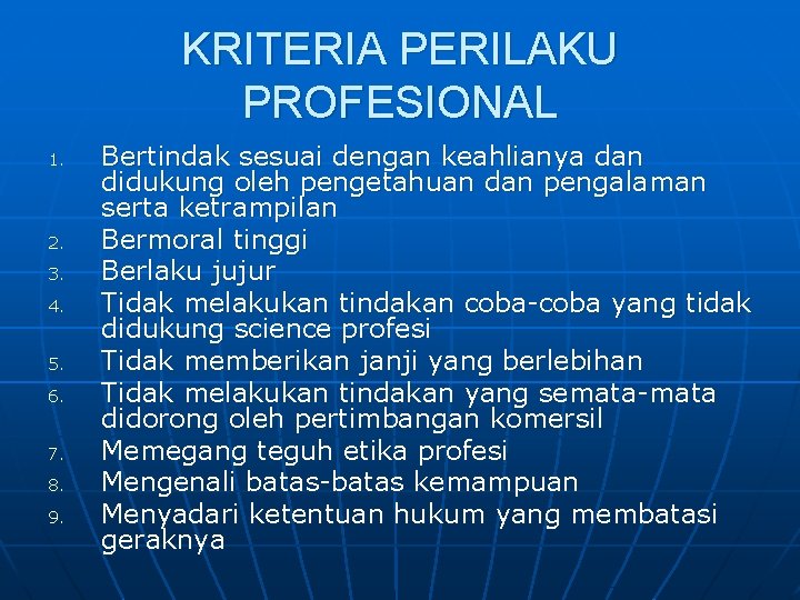 KRITERIA PERILAKU PROFESIONAL 1. 2. 3. 4. 5. 6. 7. 8. 9. Bertindak sesuai