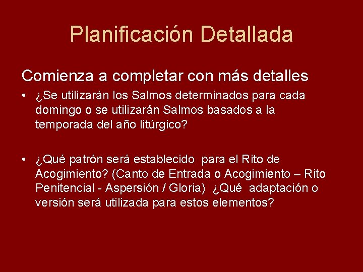Planificación Detallada Comienza a completar con más detalles • ¿Se utilizarán los Salmos determinados