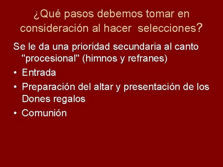 ¿Qué pasos debemos tomar en consideración al hacer selecciones? Se le da una prioridad