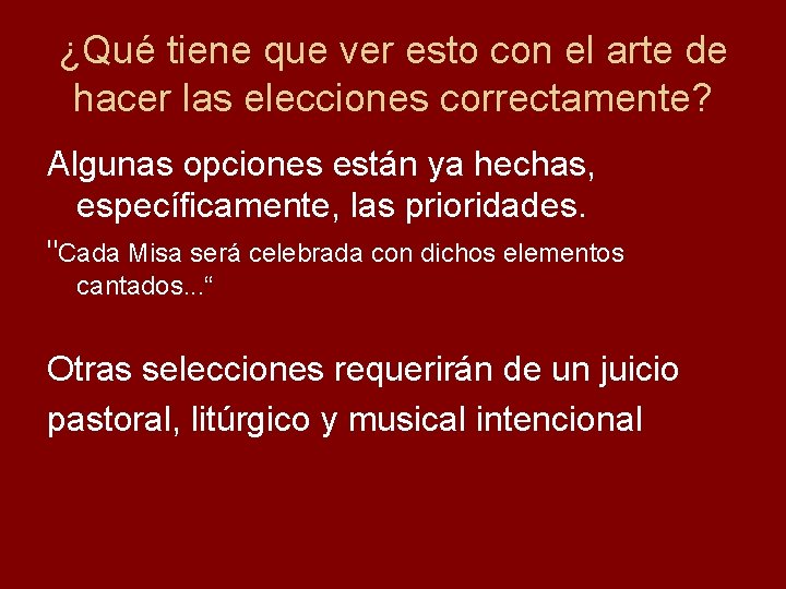 ¿Qué tiene que ver esto con el arte de hacer las elecciones correctamente? Algunas
