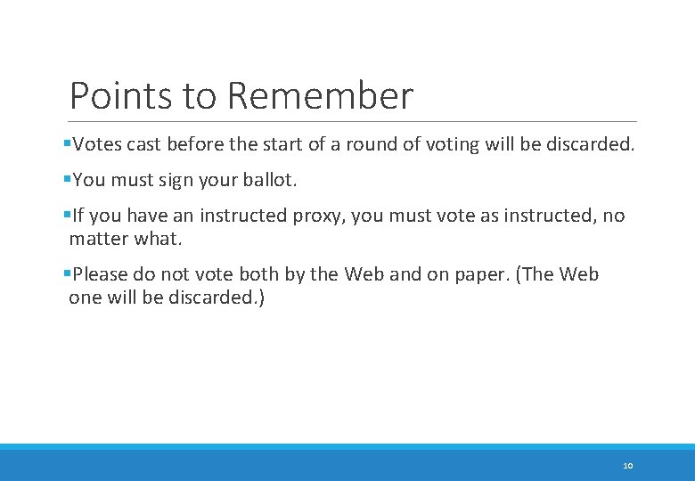 Points to Remember §Votes cast before the start of a round of voting will