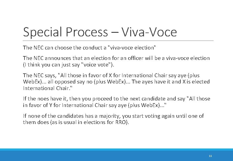 Special Process – Viva-Voce The NEC can choose the conduct a "viva-voce election" The