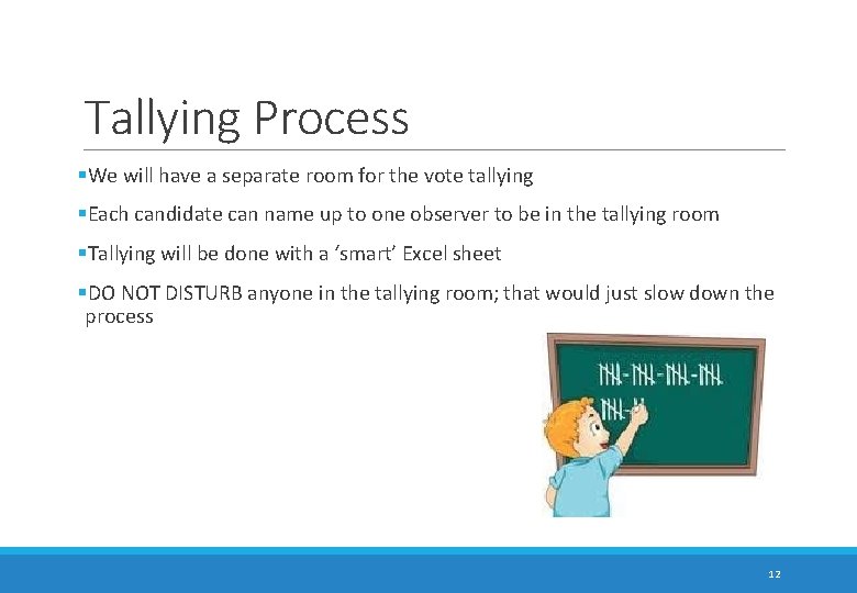Tallying Process §We will have a separate room for the vote tallying §Each candidate