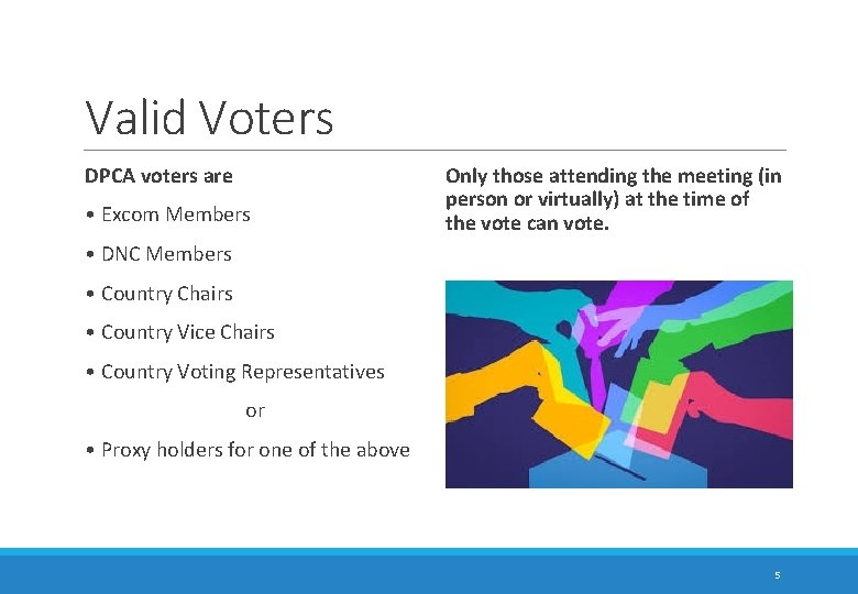 Valid Voters DPCA voters are • Excom Members Only those attending the meeting (in