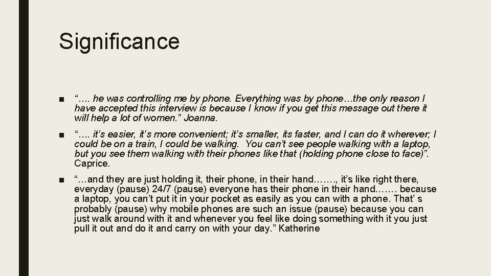 Significance ■ “…. he was controlling me by phone. Everything was by phone…the only