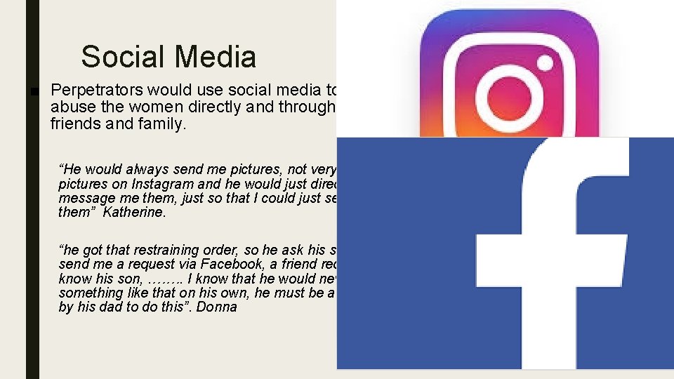 Social Media ■ Perpetrators would use social media to abuse the women directly and