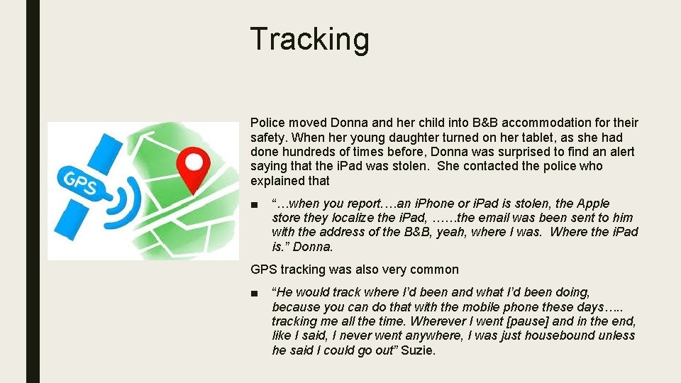 Tracking Police moved Donna and her child into B&B accommodation for their safety. When